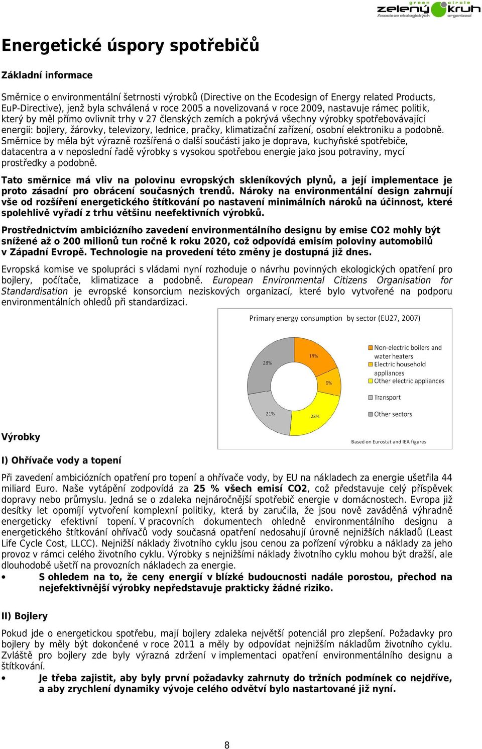 pračky, klimatizační zařízení, osobní elektroniku a podobně.