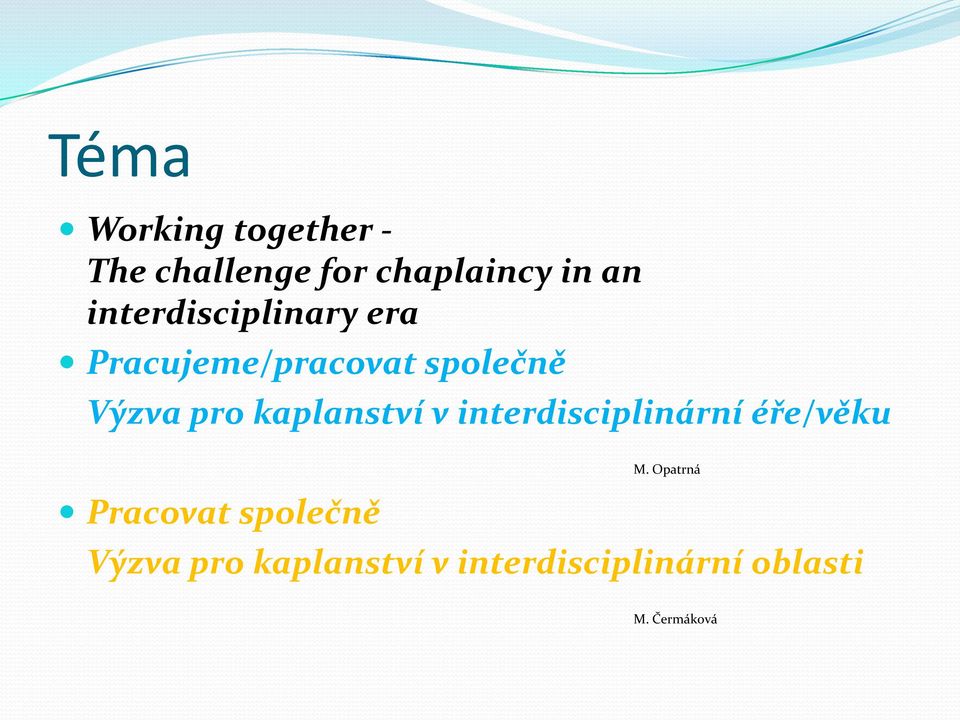 kaplanství v interdisciplinární éře/věku Pracovat společně M.