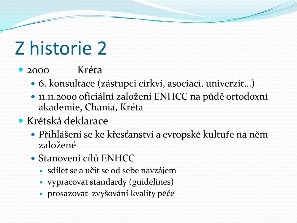 deklarace Přihlášení se ke křesťanství a evropské kultuře na něm založené Stanovení cílů