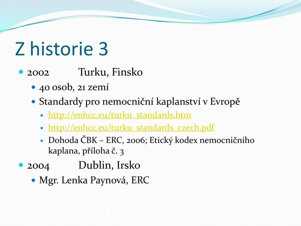 htm http://enhcc.eu/turku_standards_czech.