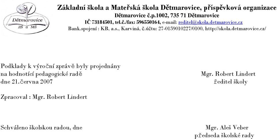 Robert Lindert ředitel školy Zpracoval : Mgr.