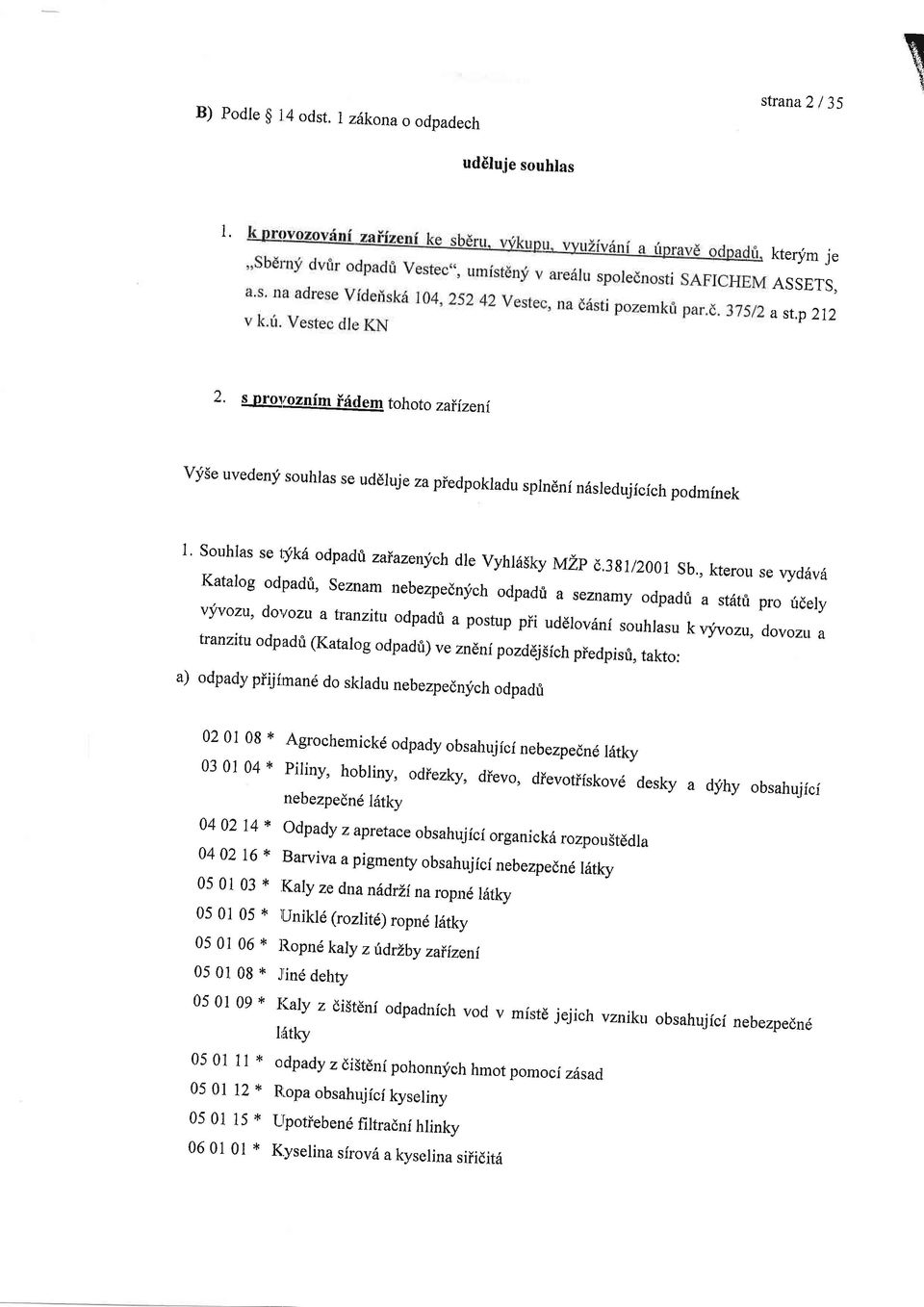 , kterou se vyd6v6 Katalog odpadri, seznam nebezpednych odpadfr a seznamy odpadri a stritti pro vyvozu, fdely do"'ozu a tranzitu odpadri a postup pii ud'rovsni souhrasu k vj,vozu, tranzitu dovozu