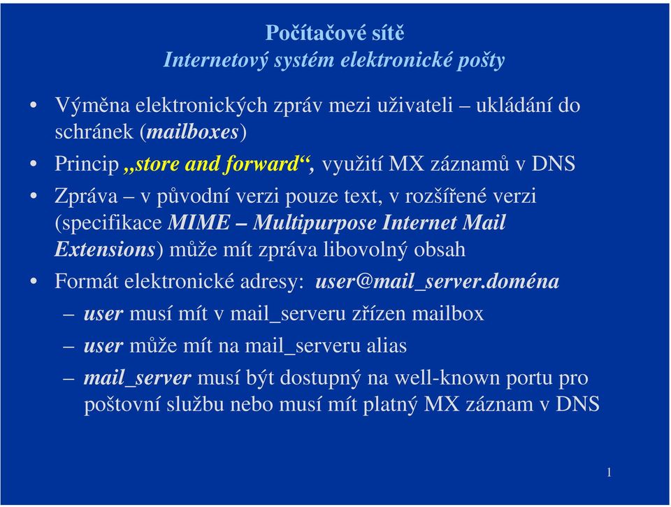 libovolný obsah Formát elektronické adresy: user@mail_server.