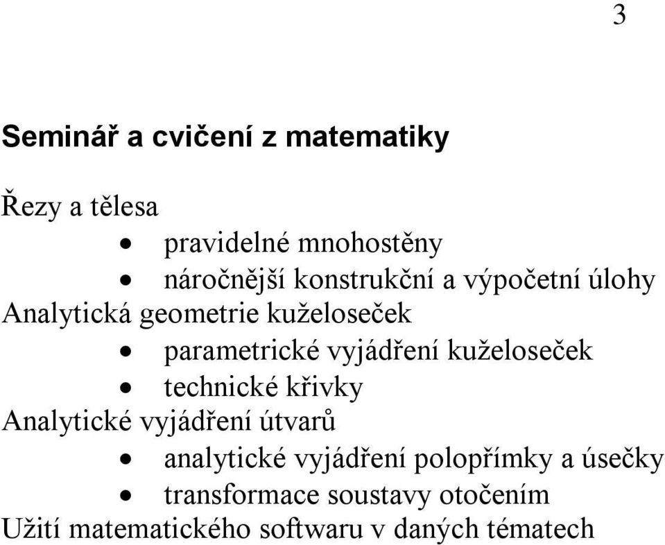 kuželoseček technické křivky Analytické vyjádření útvarů analytické vyjádření