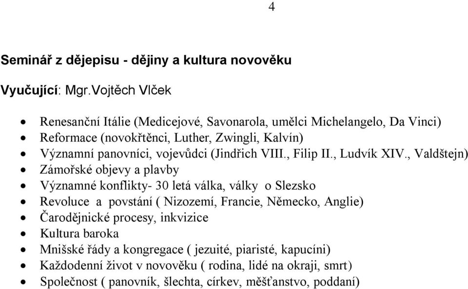 vojevůdci (Jindřich VIII., Filip II., Ludvík XIV.