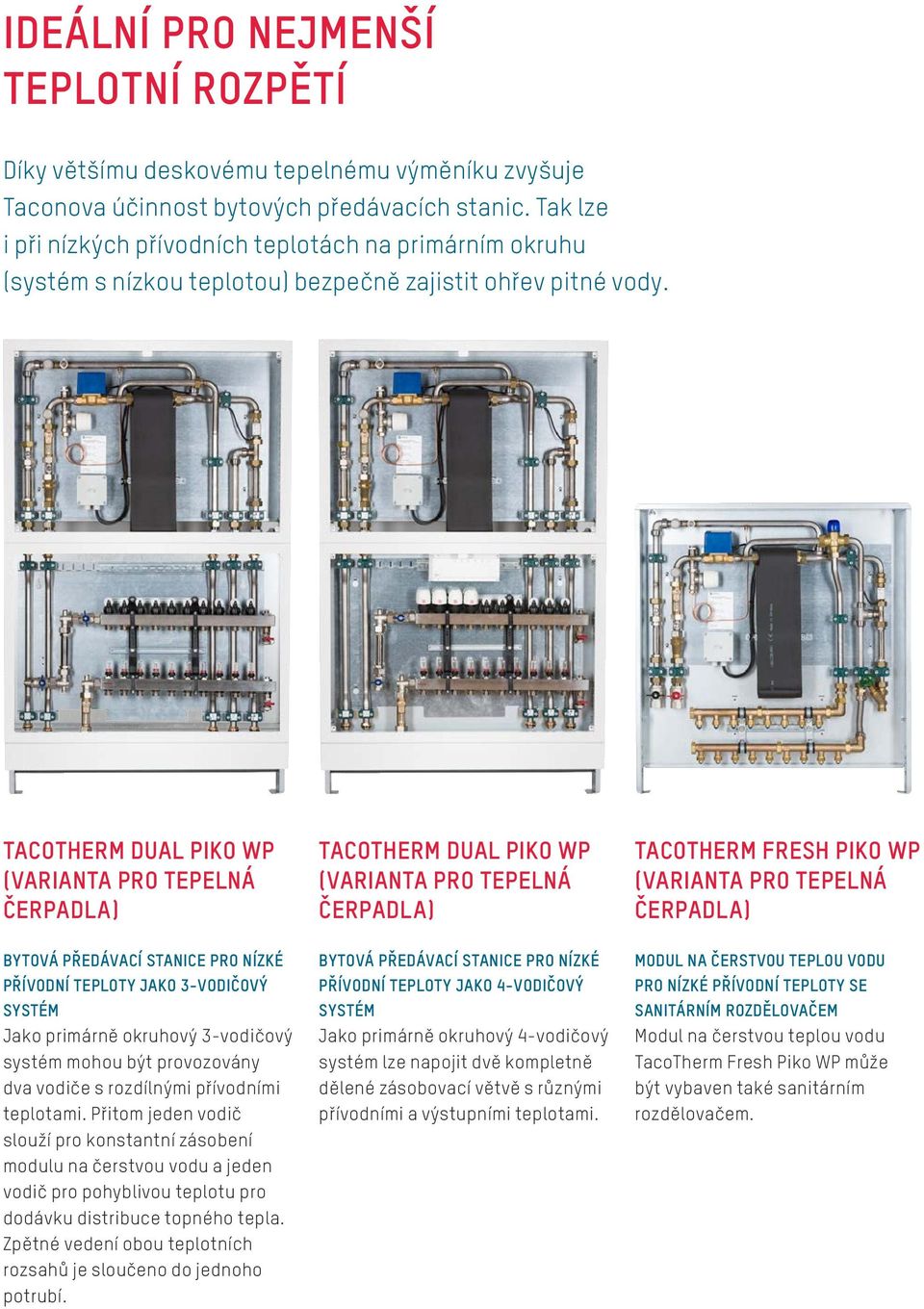 TACOTHERM DUAL PIKO WP (VARIANTA PRO TEPELNÁ ČERPADLA) TACOTHERM DUAL PIKO WP (VARIANTA PRO TEPELNÁ ČERPADLA) TACOTHERM FRESH PIKO WP (VARIANTA PRO TEPELNÁ ČERPADLA) BYTOVÁ PŘEDÁVACÍ STANICE PRO