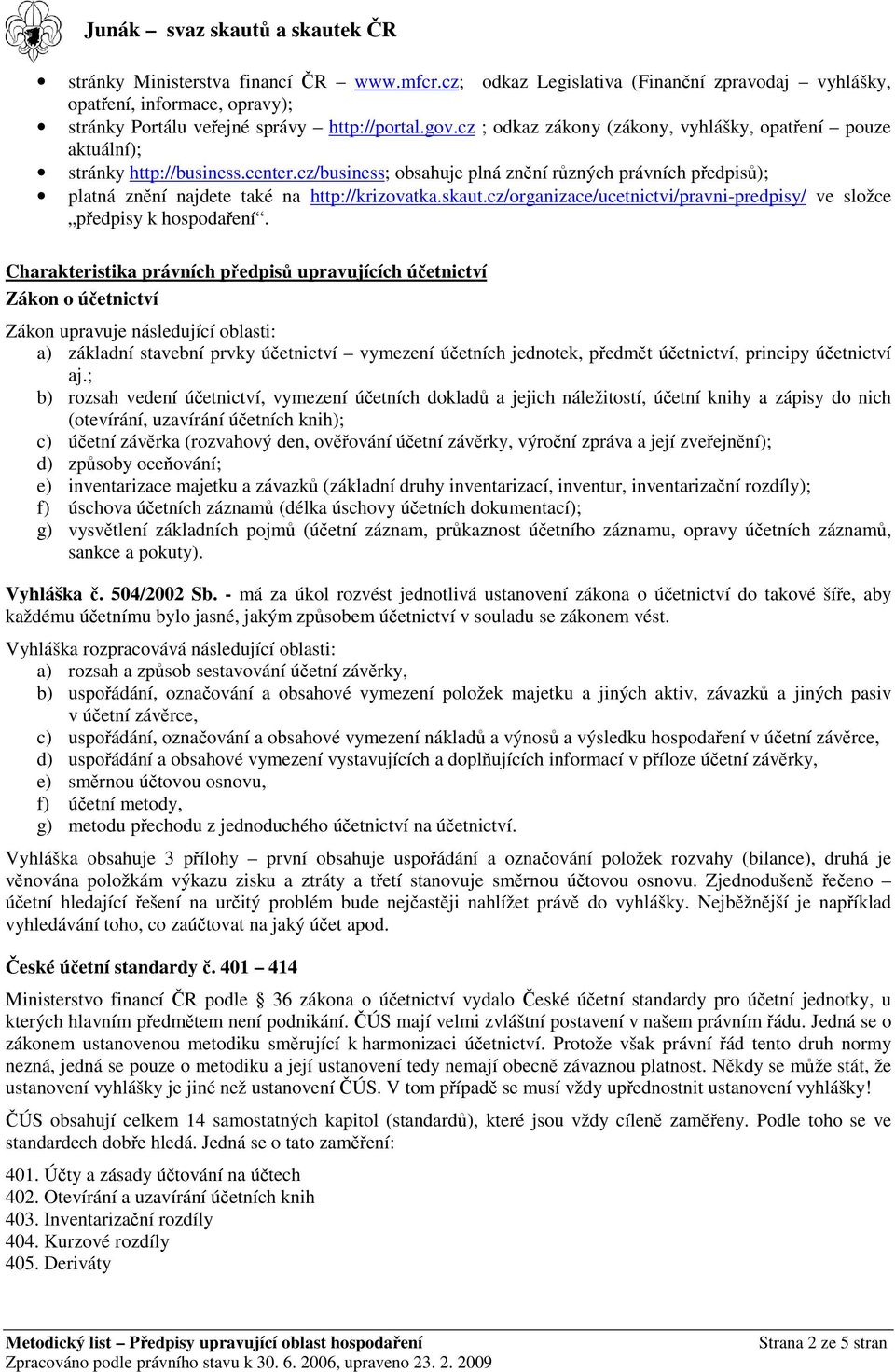 skaut.cz/organizace/ucetnictvi/pravni-predpisy/ ve složce pedpisy k hospodaení.