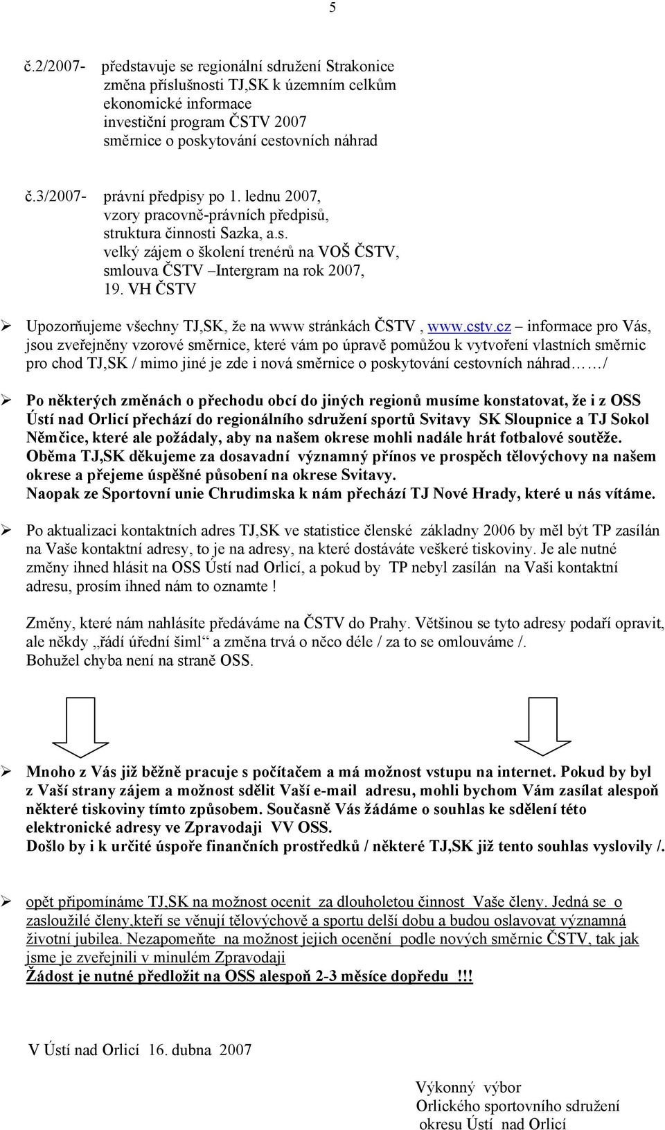 VH ČSTV Upozorňujeme všechny TJ,SK, že na www stránkách ČSTV, www.cstv.