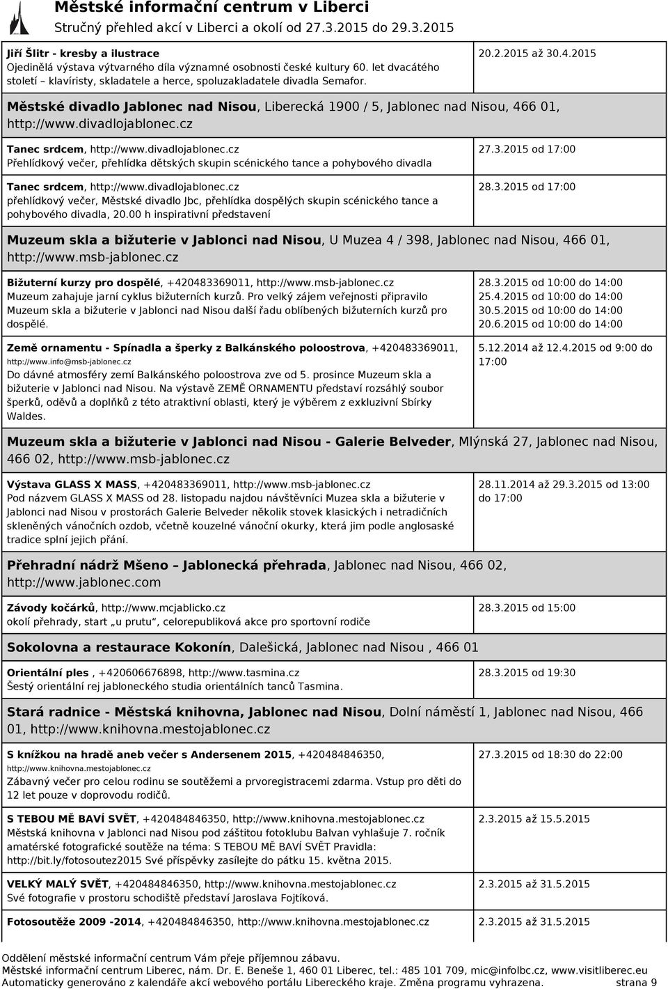 cz Tanec srdcem, http://www.divadlojablonec.cz Přehlídkový večer, přehlídka dětských skupin scénického tance a pohybového divadla Tanec srdcem, http://www.divadlojablonec.cz přehlídkový večer, Městské divadlo Jbc, přehlídka dospělých skupin scénického tance a pohybového divadla, 20.