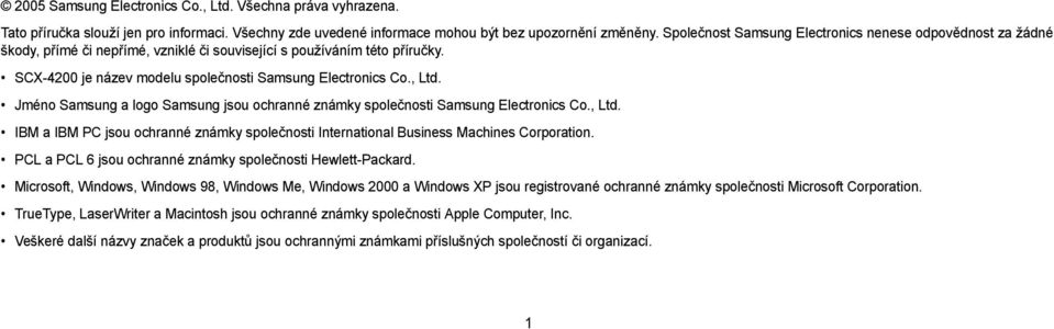 , Ltd. Jméno Samsung a logo Samsung jsou ochranné známky společnosti Samsung Electronics Co., Ltd. IBM a IBM PC jsou ochranné známky společnosti International Business Machines Corporation.