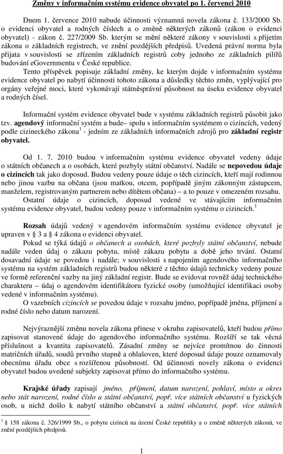 kterým se mění některé zákony v souvislosti s přijetím zákona o základních registrech, ve znění pozdějších předpisů.