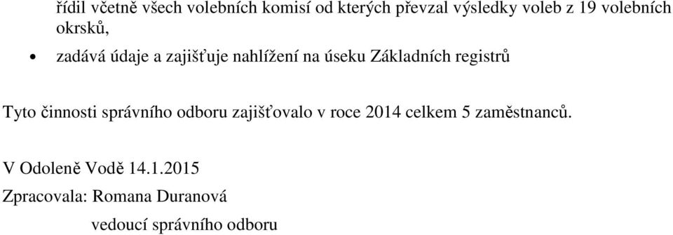 registrů Tyto činnosti správního odboru zajišťovalo v roce 2014 celkem 5