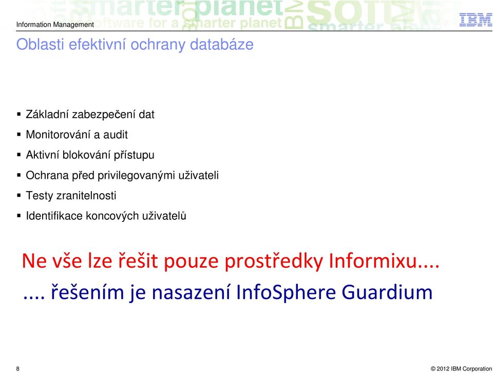 uživateli Testy zranitelnosti Identifikace koncových uživatelů Ne vše