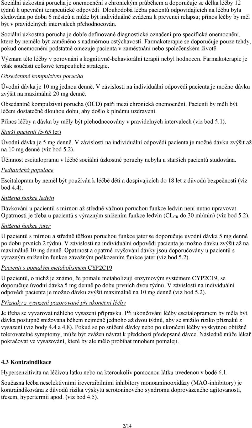 Sociální úzkostná porucha je dobře definované diagnostické označení pro specifické onemocnění, které by nemělo být zaměněno s nadměrnou ostýchavostí.