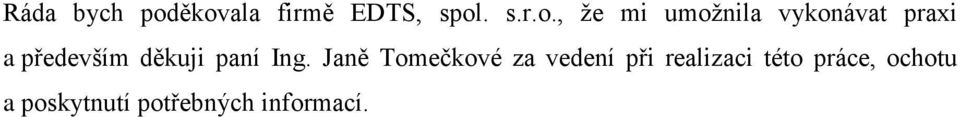 vykonávat praxi a především děkuji paní Ing.