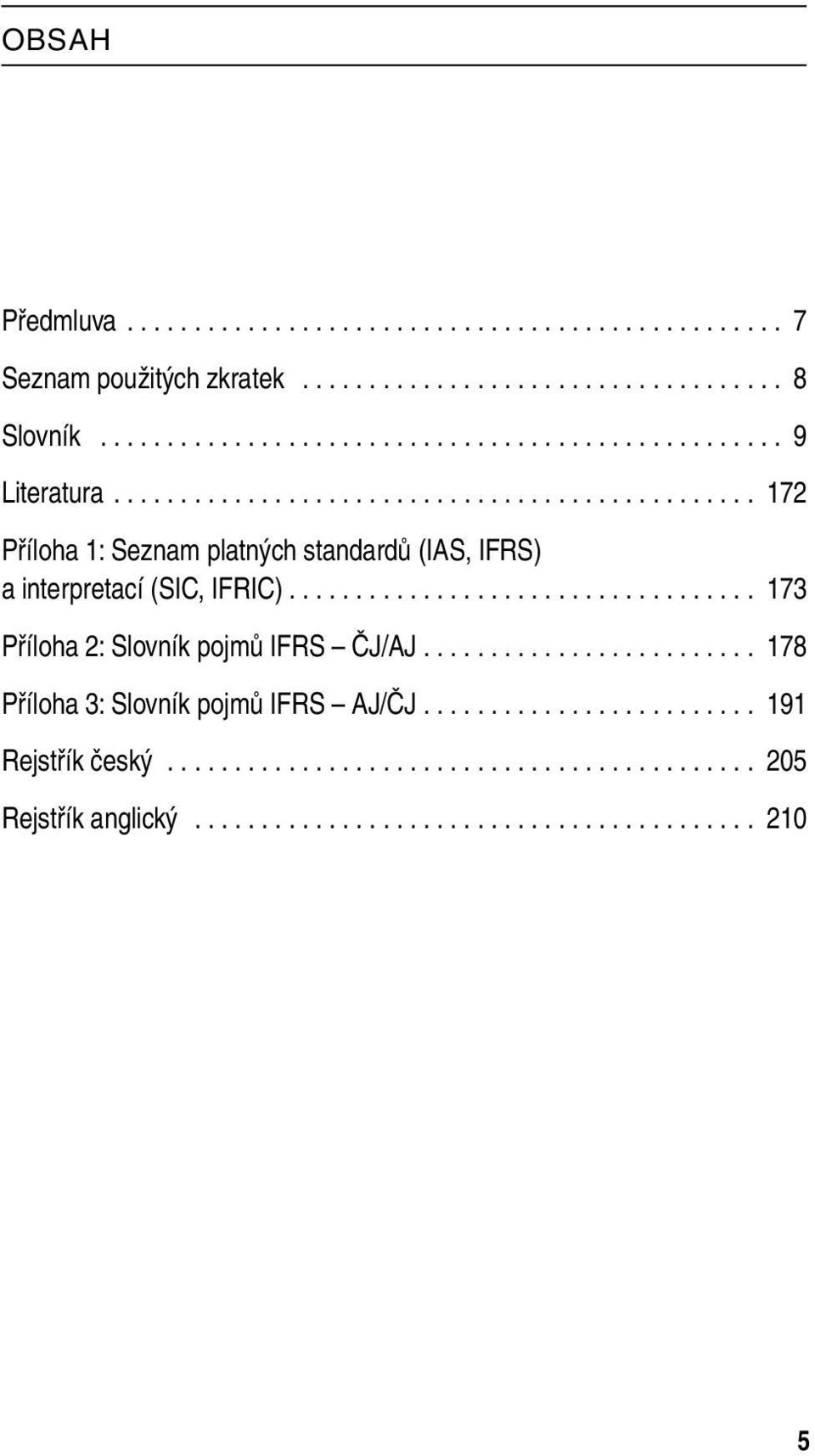 (SIC, IFRIC)... 173 Příloha 2: Slovník pojmů IFRS ČJ/AJ.