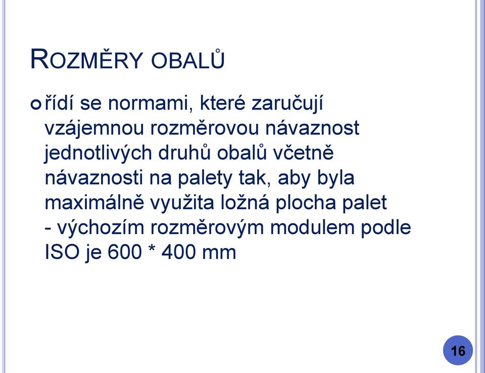 návaznosti na palety tak, aby byla maximálně využita ložná