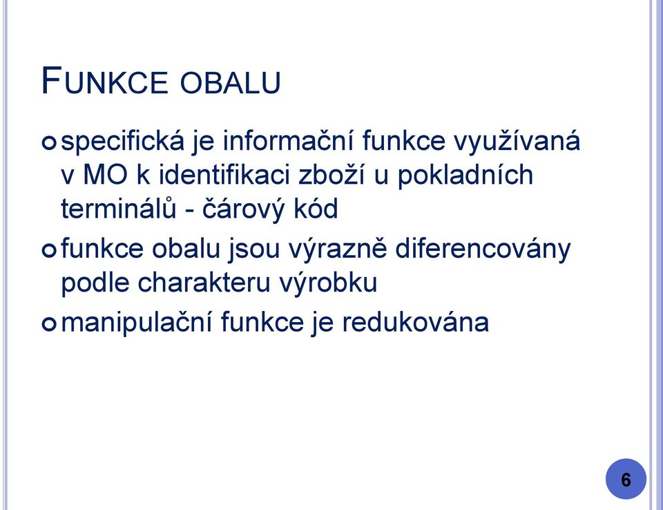 terminálů - čárový kód funkce obalu jsou výrazně