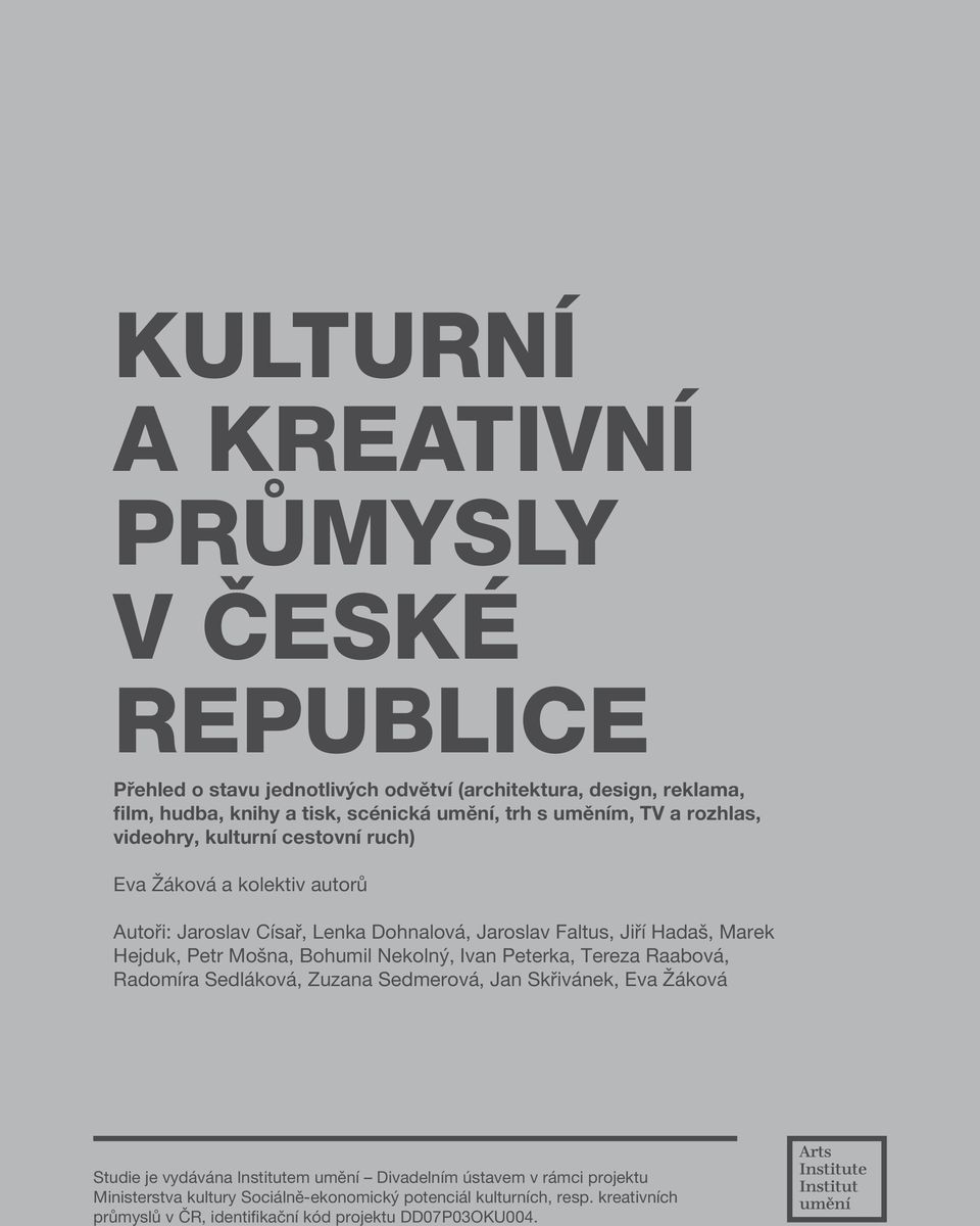 Hejduk, Petr Mošna, Bohumil Nekolný, Ivan Peterka, Tereza Raabová, Radomíra Sedláková, Zuzana Sedmerová, Jan Skřivánek, Eva Žáková Studie je vydávána Institutem umění