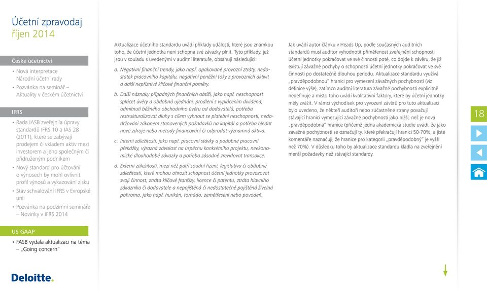 IFRS v Evropské unii Pozvánka na podzimní semináře Novinky v IFRS 2014 Aktualizace účetního standardu uvádí příklady událostí, které jsou známkou toho, že účetní jednotka není schopna své závazky