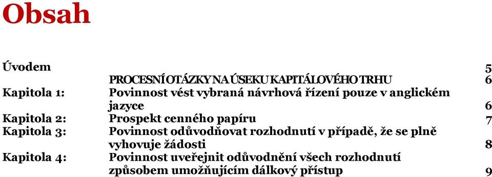 Kapitola 3: Povinnost odůvodňovat rozhodnutí v případě, že se plně vyhovuje žádosti 8