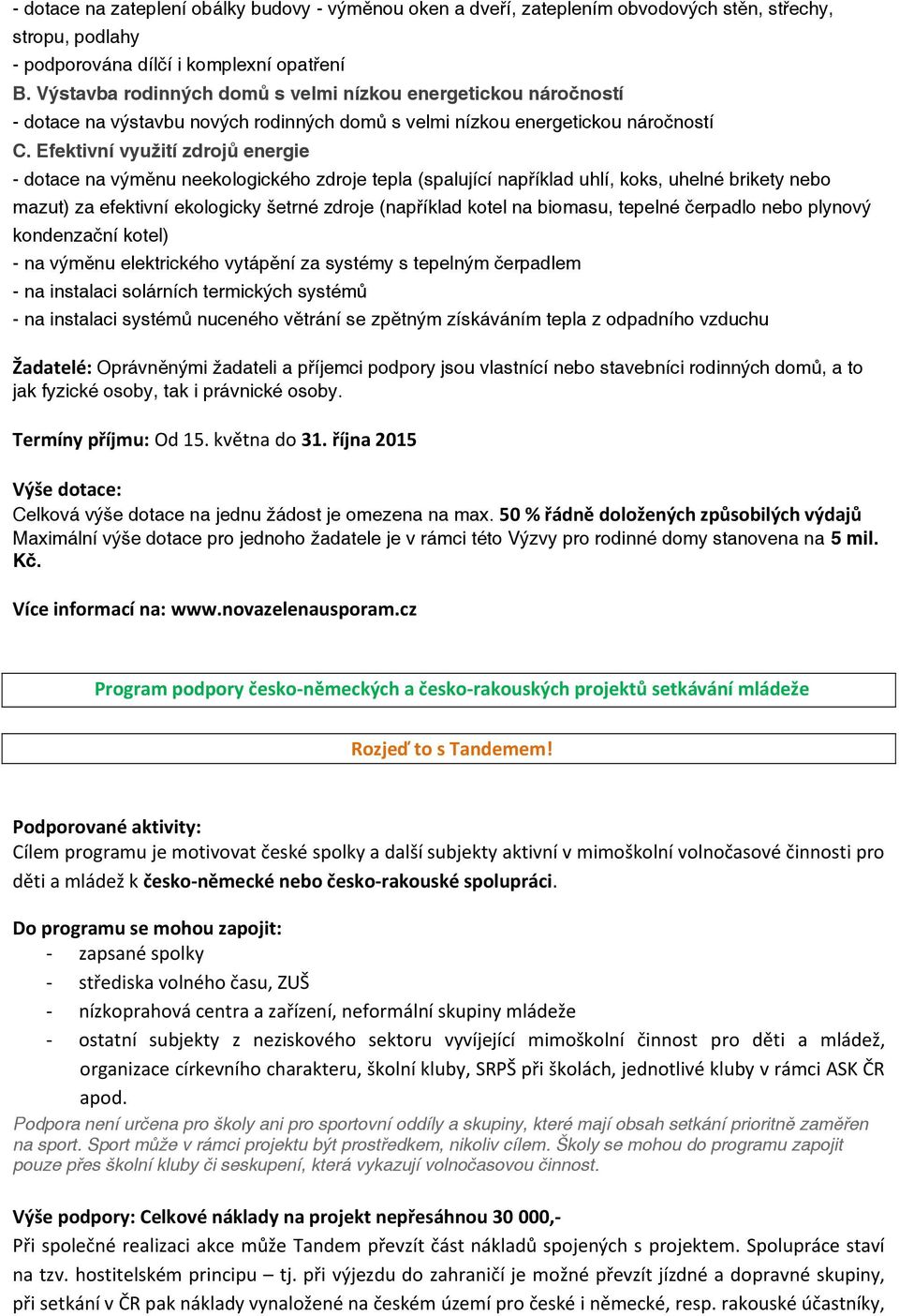 Efektivní využití zdrojů energie - dotace na výměnu neekologického zdroje tepla (spalující například uhlí, koks, uhelné brikety nebo mazut) za efektivní ekologicky šetrné zdroje (například kotel na