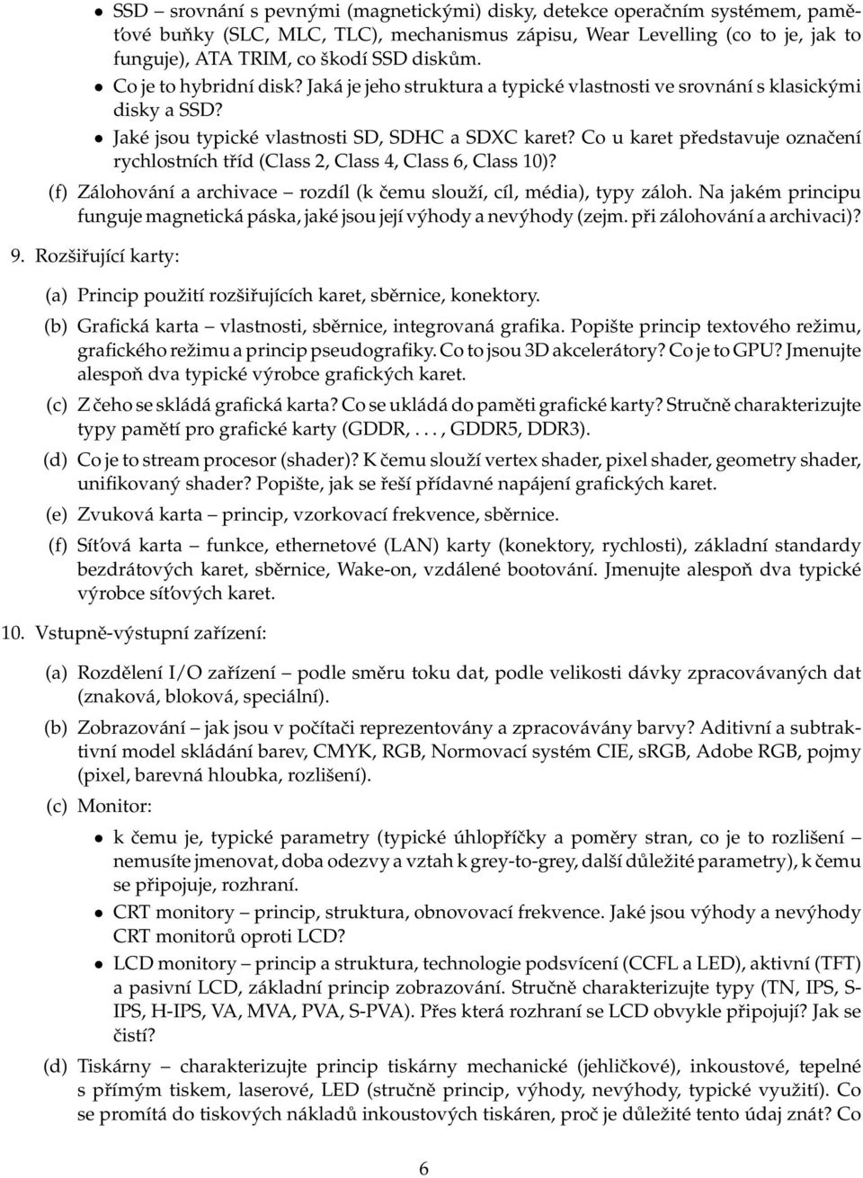 Co u karet představuje označení rychlostních tříd (Class 2, Class 4, Class 6, Class 10)? (f) Zálohování a archivace rozdíl (k čemu slouží, cíl, média), typy záloh.