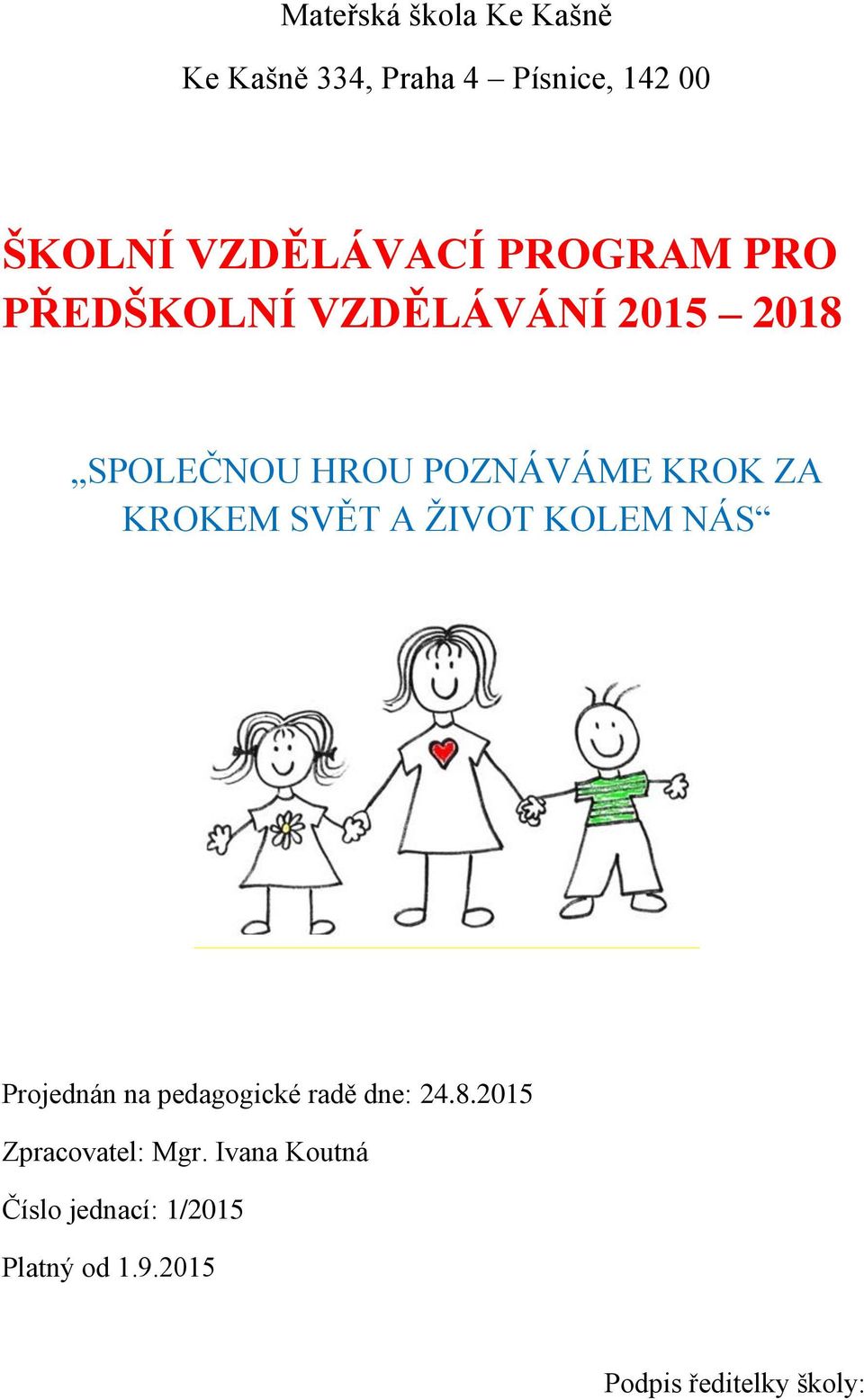 KROKEM SVĚT A ŽIVOT KOLEM NÁS Projednán na pedagogické radě dne: 24.8.