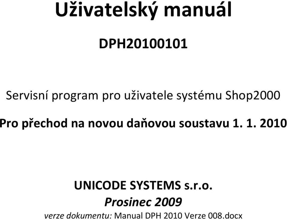 daňovou soustavu 1. 1. 2010 UNICODE SYSTEMS s.r.o.