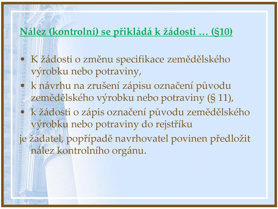 nebo potraviny ( 11), k žádosti o zápis označení původu zemědělského výrobku nebo