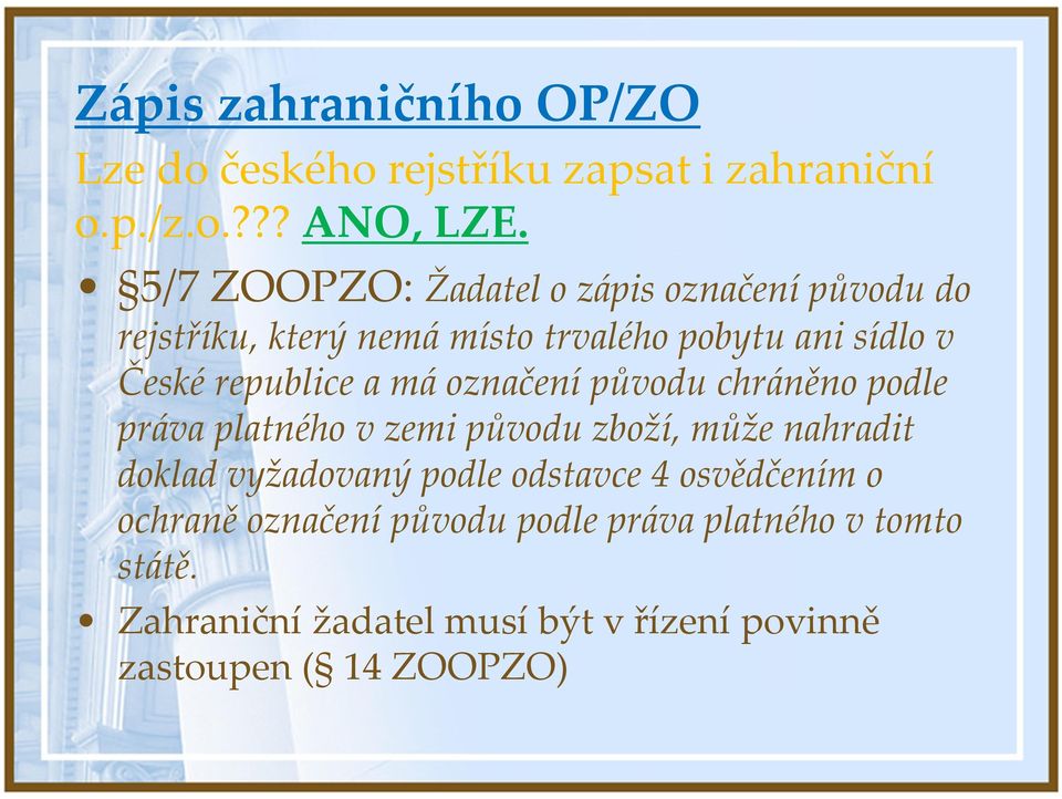 a má označení původu chráněno podle práva platného v zemi původu zboží, může nahradit doklad vyžadovaný podle odstavce