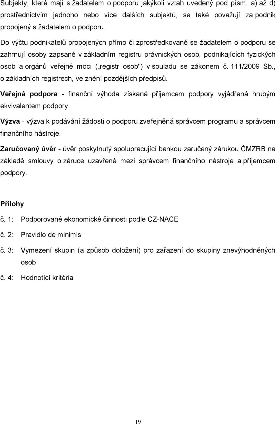 registr osob") v souladu se zákonem č. 111/2009 Sb., o základních registrech, ve znění pozdějších předpisů.