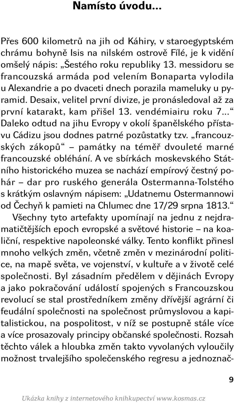 Desaix, velitel první divize, je pronásledoval až za první katarakt, kam přišel 13. vendémiairu roku 7.