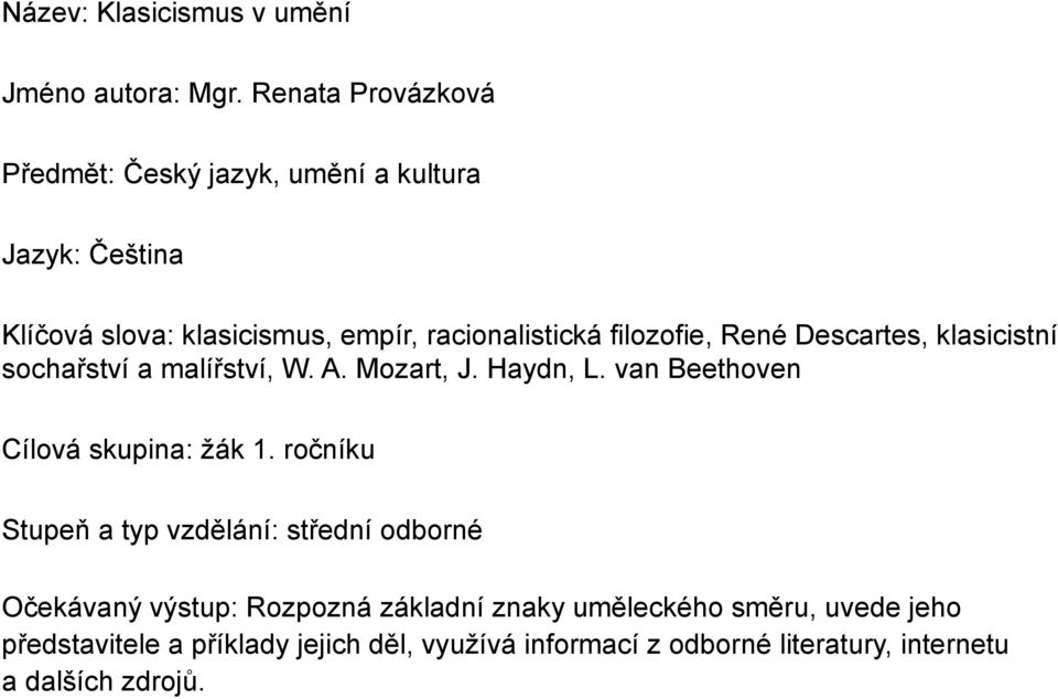 filozofie, René Descartes, klasicistní sochařství a malířství, W. A. Mozart, J. Haydn, L. van Beethoven Cílová skupina: žák 1.