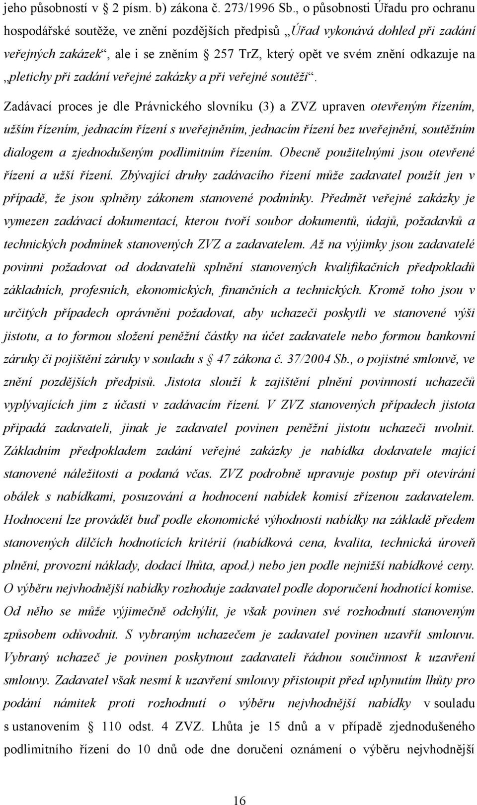 pletichy při zadání veřejné zakázky a při veřejné soutěži.