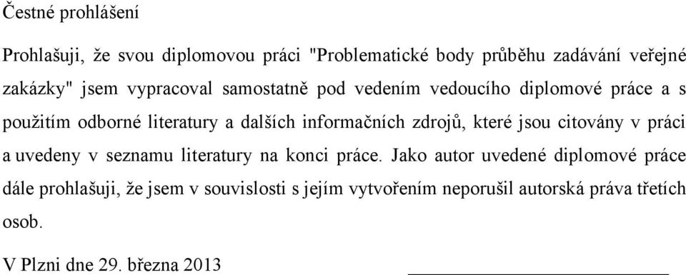 zdrojů, které jsou citovány v práci a uvedeny v seznamu literatury na konci práce.