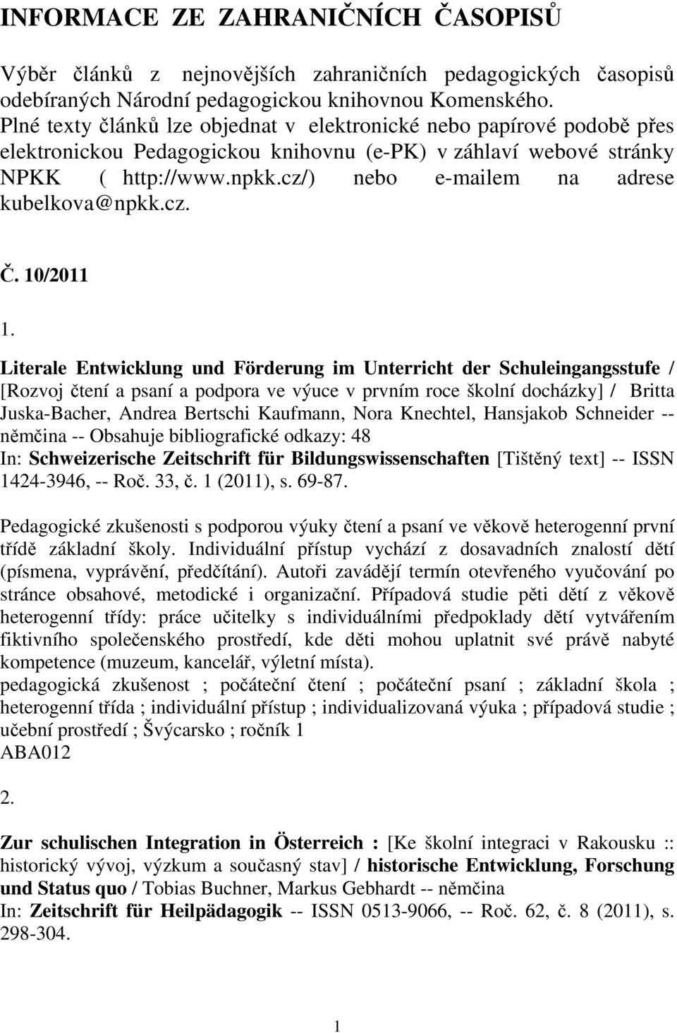 cz/) nebo e-mailem na adrese kubelkova@npkk.cz.. 10/2011 1.