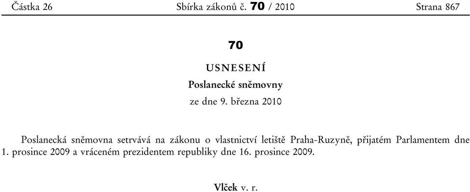 března 2010 Poslanecká sněmovna setrvává na zákonu o vlastnictví