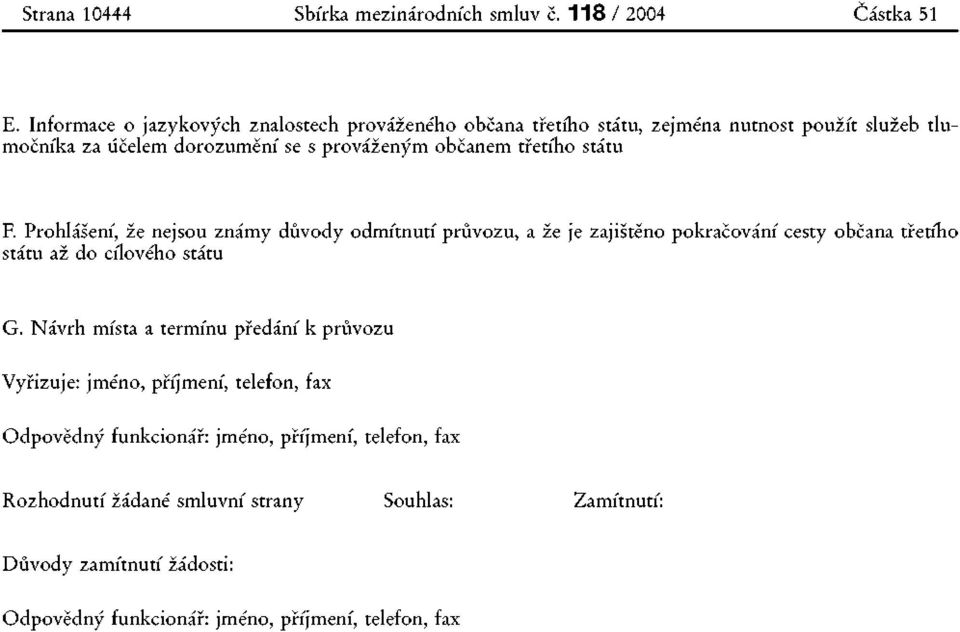 se s prováženým občanem třetího státu F.