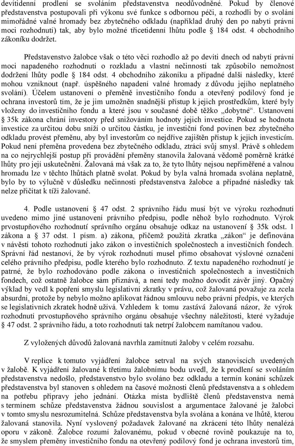 rozhodnutí) tak, aby bylo možné třicetidenní lhůtu podle 184 odst. 4 obchodního zákoníku dodržet.