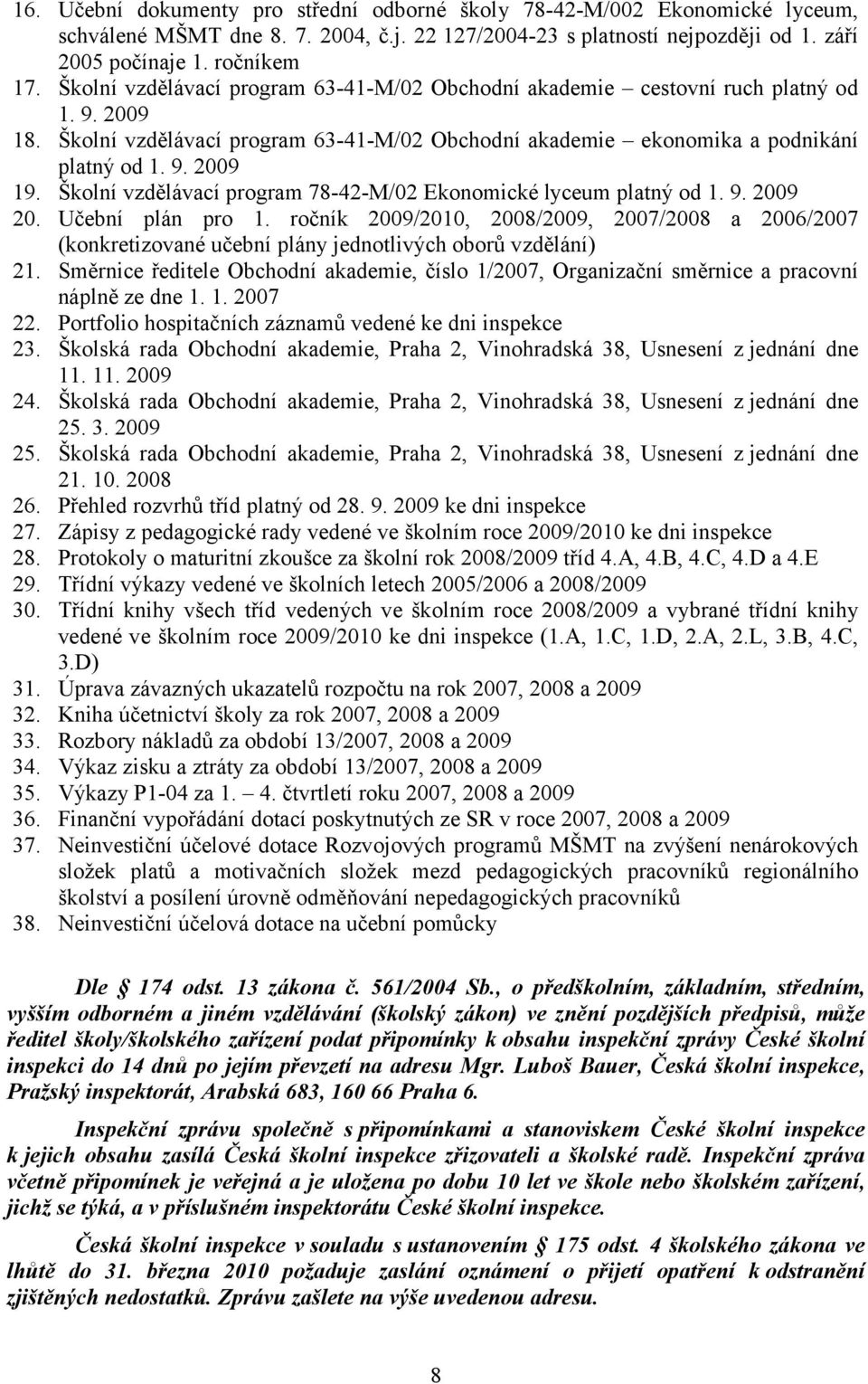 Školní vzdělávací program 78-42-M/02 Ekonomické lyceum platný od 1. 9. 2009 20. Učební plán pro 1.