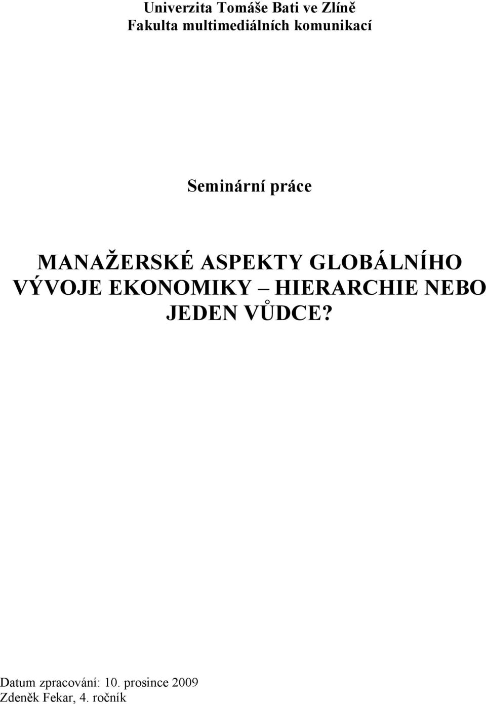 ASPEKTY GLOBÁLNÍHO VÝVOJE EKONOMIKY HIERARCHIE NEBO