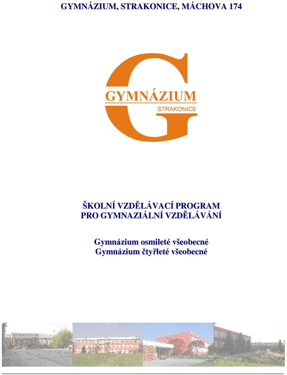 GYMNAZIÁLNÍ VZDĚLÁVÁNÍ Gymnázium