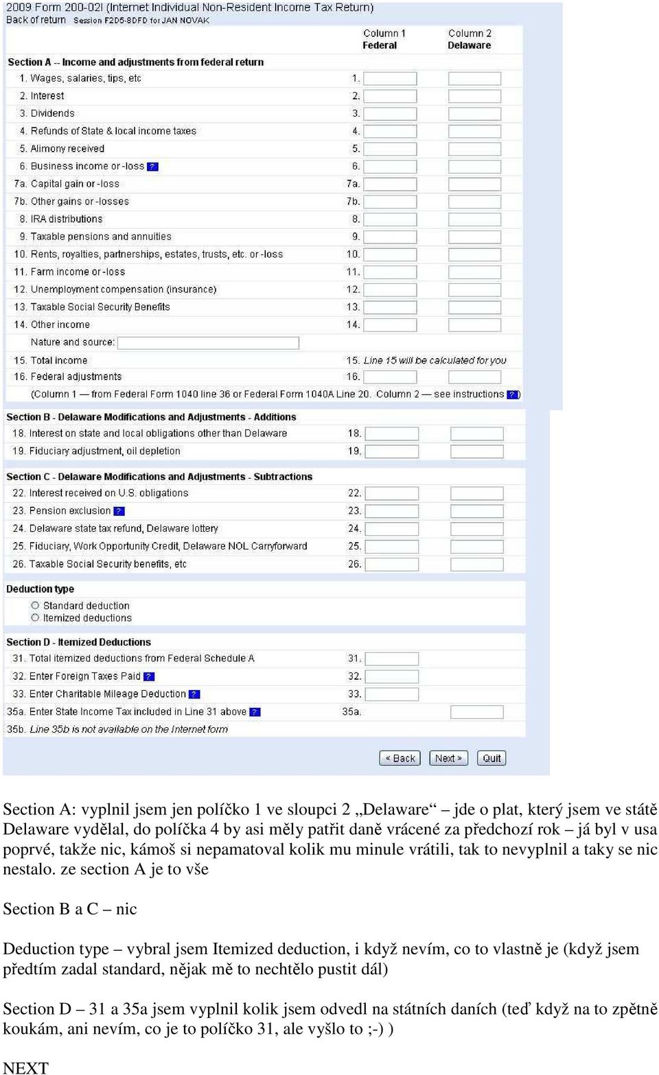 ze section A je to vše Section B a C nic Deduction type vybral jsem Itemized deduction, i když nevím, co to vlastně je (když jsem předtím zadal standard,