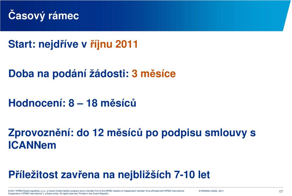 Zprovoznění: do 12 měsíců po podpisu smlouvy s