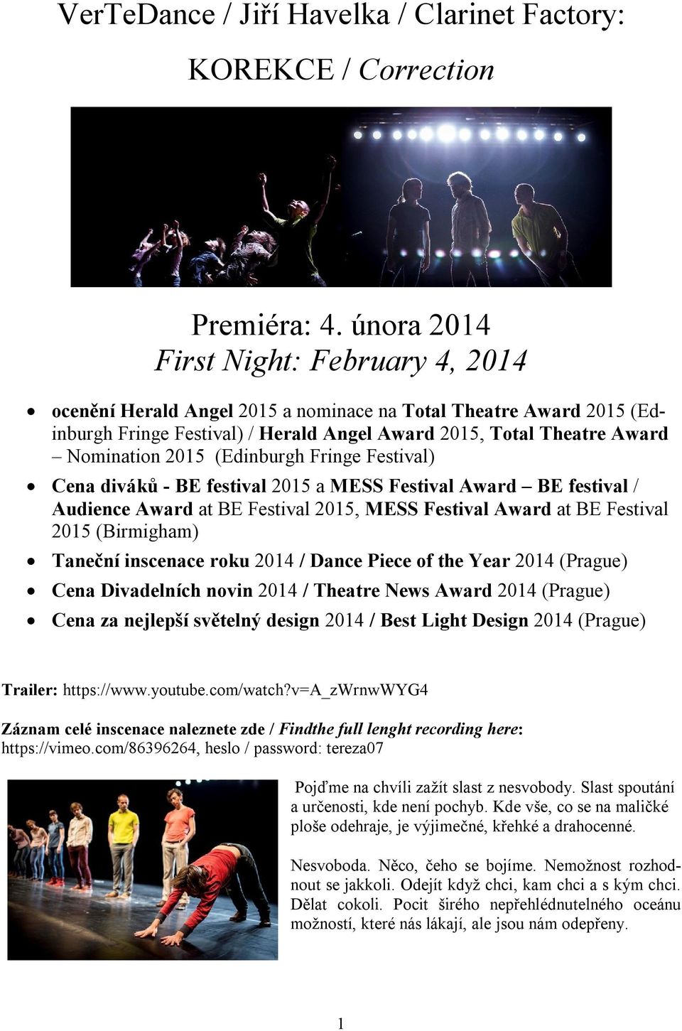 (Edinburgh Fringe Festival) Cena diváků - BE festival 2015 a MESS Festival Award BE festival / Audience Award at BE Festival 2015, MESS Festival Award at BE Festival 2015 (Birmigham) Taneční