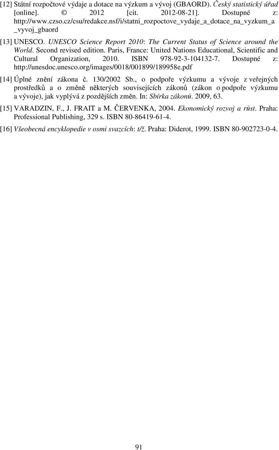 Paris, France: United Nations Educational, Scientific and Cultural Organization, 2010. ISBN 978-92-3-104132-7. Dostupné z: http://unesdoc.unesco.org/images/0018/001899/189958e.