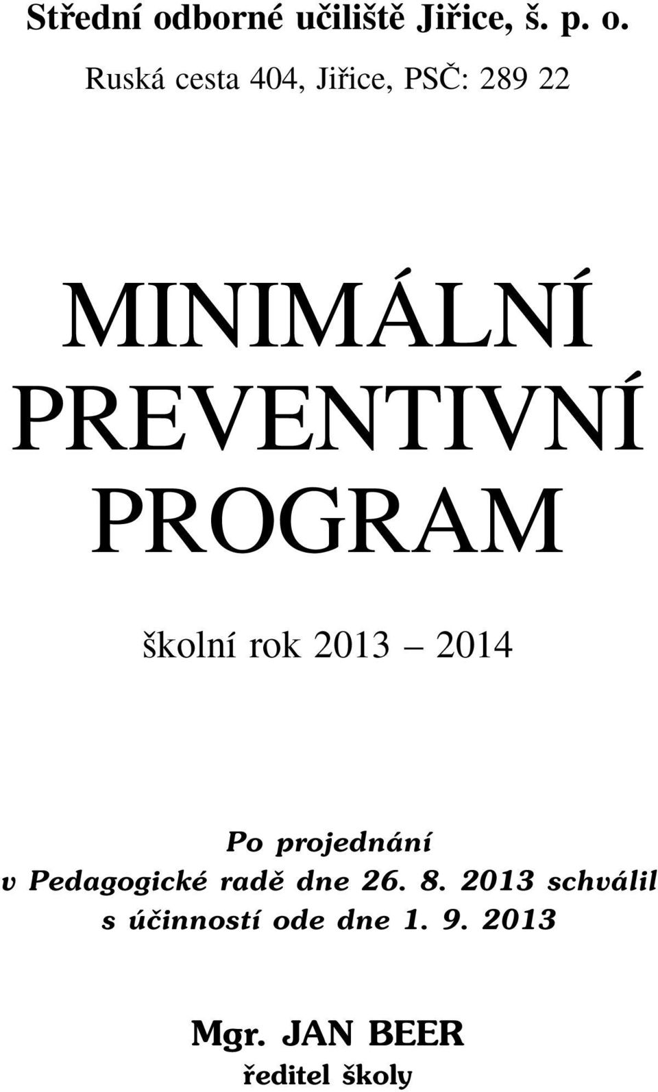 Ruská cesta 404, Jifiice, PSâ: 289 22 MINIMÁLNÍ PREVENTIVNÍ