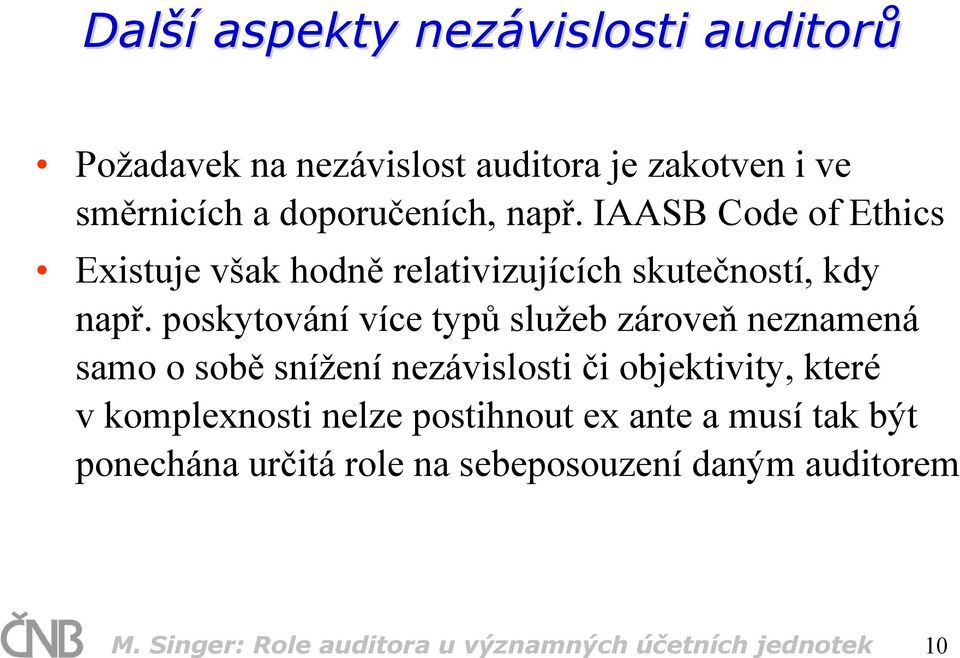 poskytování více typů služeb zároveň neznamená samo o sobě snížení nezávislosti či objektivity, které v komplexnosti