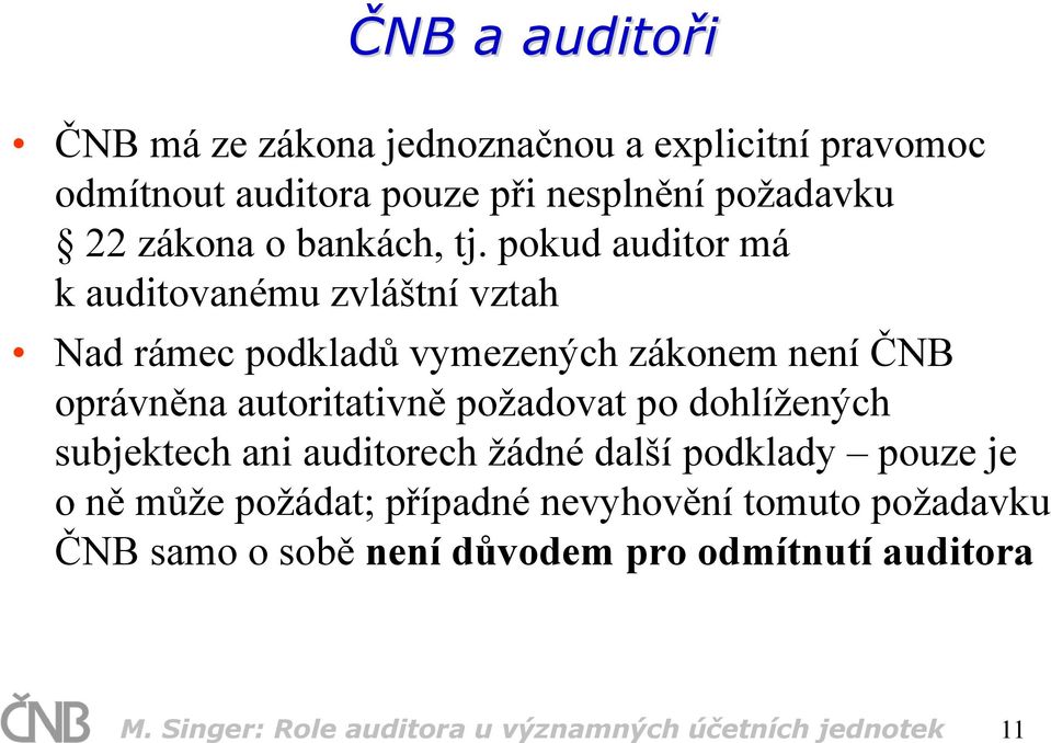 pokud auditor má k auditovanému zvláštní vztah Nad rámec podkladů vymezených zákonem není ČNB oprávněna autoritativně